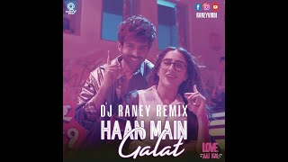 Haan Main Galat | Club Mix | Love Aaj Kal | Arijit Singh | DJ Raney