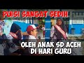 Puisi yg Sangat Sedih Anak SD Aceh Di hari guru 😭😭😭