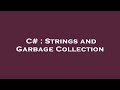 C# : Strings and Garbage Collection