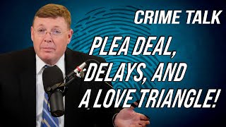 Today's Stories: Plea Deal, Delays, and a Love Triangle!