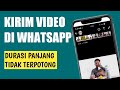 CARA KIRIM VIDEO DI WHATSAPP DURASI PANJANG & TIDAK TERPOTONG