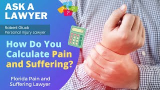 How Do You Calculate Pain and Suffering? | Florida Pain and Suffering Lawyer