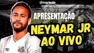 ⚽ APRESENTAÇÃO DE NEYMAR AO VIVO DIRETO DA VILA BELMIRO - AO VIVO E COM IMAGENS