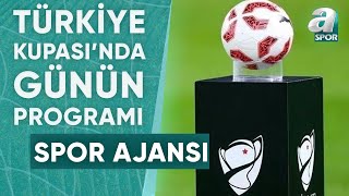 Ziraat Türkiye Kupası'nda 5. Tur Heyecanı! İşte Günün Maçları / A Spor / Spor Ajansı / 18.01.2024