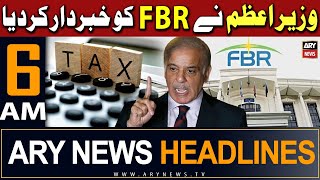 ARY News 6 AM Headlines 5th May 2024 | PM Shehbaz Sharif Warns FBR
