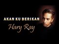 UNPLUGGED: Hary Ray - Akan Ku Berikan