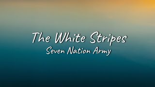 The White Stripes - Seven Nation Army | Lyrics