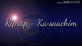 Riprap - Ka•saachim (Lyric Video)