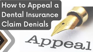 How to Appeal a Dental Insurance Claim Denials