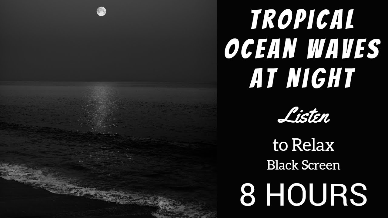 Tropical Ocean Waves At Night Black Screen 8 Hours Youtube
