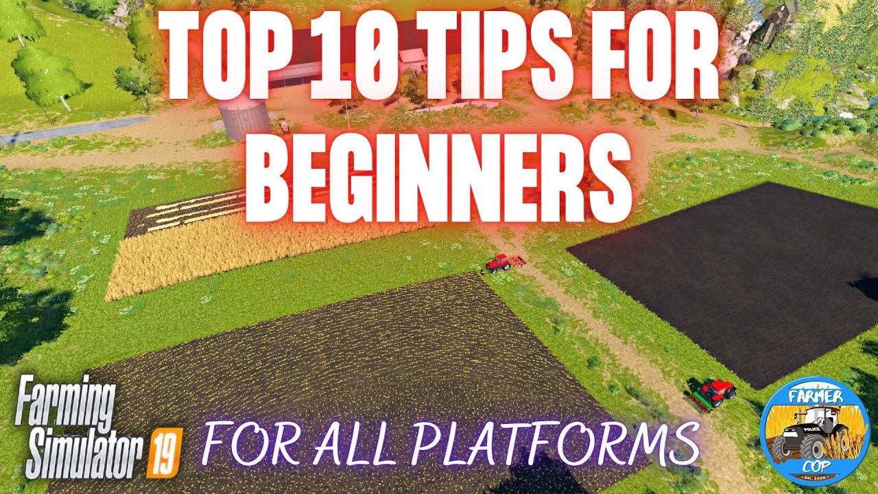 Top 10 Tips For Beginners In Farming Simulator 19 - YouTube