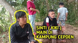 PERTAMA KALI SINTI ( KIKI ) BERKUNJUNG KE RUMAH CEPDEN