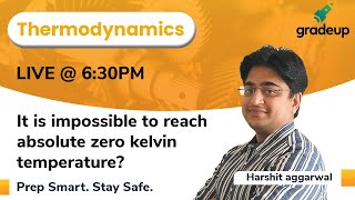 It is Impossible to reach Absolute Zero Kelvin Temperature | Thermodynamics | Harshit Sir | Gradeup