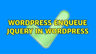 Wordpress: Enqueue jQuery in WordPress (2 Solutions!!)
