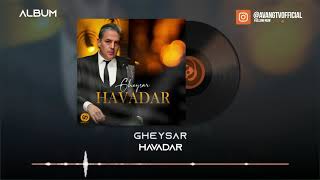 Gheysar - Havadar OFFICIAL TRACK - HAVADAR ALBUM