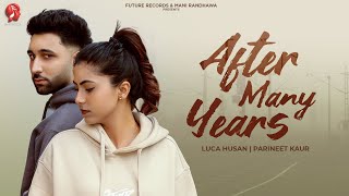 After Many Years   Luca Husan | Parineet Kaur | New punjabi songs 2024