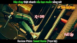 Hãy chạy thật nhanh nếu bạn muốn sống sót - tóm tắt phim Sweet Home (Full tập)