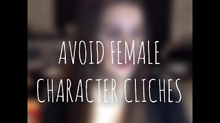 TOP 10 FEMALE CHARACTER CLICHES!!!!!!!!