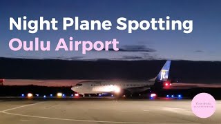 Night Plane Spotting Oulu Airport | Finnair & Jettime