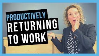 Back to Office Tips After Remote Work [RETURNING TO WORK PRODUCTIVELY]