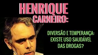 HENRIQUE CARNEIRO | Diversão e temperança: existe uso saudável das drogas?