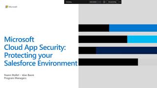 Microsoft Cloud App Security Webinar: Protect Your Salesforce Environment Using MCAS
