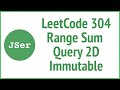 LeetCode 304. Range Sum Query 2D - Immutable  | JSer - JavaScript & Algorithm
