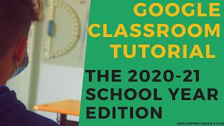 How to Use Google Classroom: The 2020-21 School Year Edition (Including Updates)