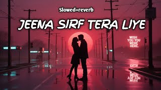 mujhko dhadkano mein tum chhupa ke rakhna | Kasam se jeena | jeena sirf mera liye | slowed+reverb