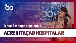 O QUE É E COMO FUNCIONA A ACREDITAÇÃO HOSPITALAR | Cortes DA Podcast