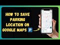 How to Save Parking Location on Google Maps 🅿️ [New 2026 Update]