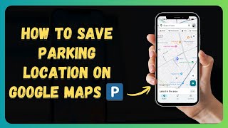 How to Save Parking Location on Google Maps 🅿️ [New 2026 Update]
