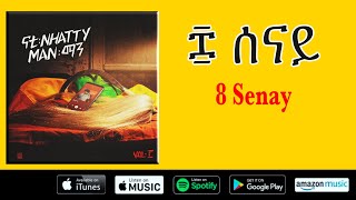 Nhatty Man - Senay - ናቲ ማን - ሰናይ -New Album 2023 - አዲስ አልበም 2015 e.c