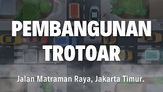 Yuk intip Pembangunan Trotoar di Jalan Matraman Raya, Jakarta Timur !