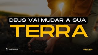 Deus vai mudar a sua terra | Semente Santa | Nilson Cruz