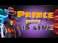 PRINCE GAMING  Live Stream