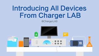 Introducing All Devices From ChargerLAB