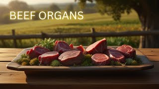 Unlocking the Power of Beef Organs: Incredible Benefits of Beef Liver, Heart, Kidney, and More!
