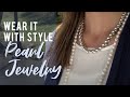 Wear It With Style: Pearl Jewelry