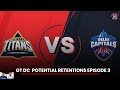 GT DC potential retentions episode 3|IPL RETENTIONS|Pdoggspeaks