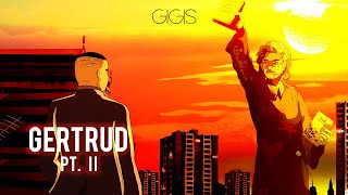 GIGIS - GERTRUD PT. II