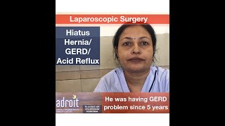 એસિડ રિફ્લક્સ, એસિડીટી, Hiatus Hernia અને GERD નું લપરોસકોપીક ઑપરેશન: દર્દી નો અનુભવ અમદાવાદ