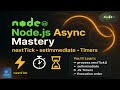 Node.js | Section 37 |  Async Mastery | process.nextTick, setImmediate & Timers #nodejs #timers