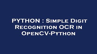 PYTHON : Simple Digit Recognition OCR in OpenCV-Python