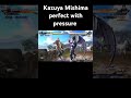 Kazuya Mishima perfect with pressure