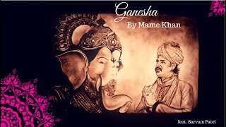 Ganesha | Mame Khan feat Sarvam Patel | Official Music Video | Folk Fusion Song 2019