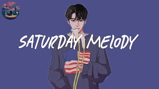 Saturday Melody (chapter 40) 🌈 chill out indie mix