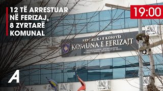 12 të arrestuar në Ferizaj, 8 zyrtarë komunal