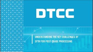 Understanding the Key Challenges of SFTR for Post-Trade Processing - Implementation