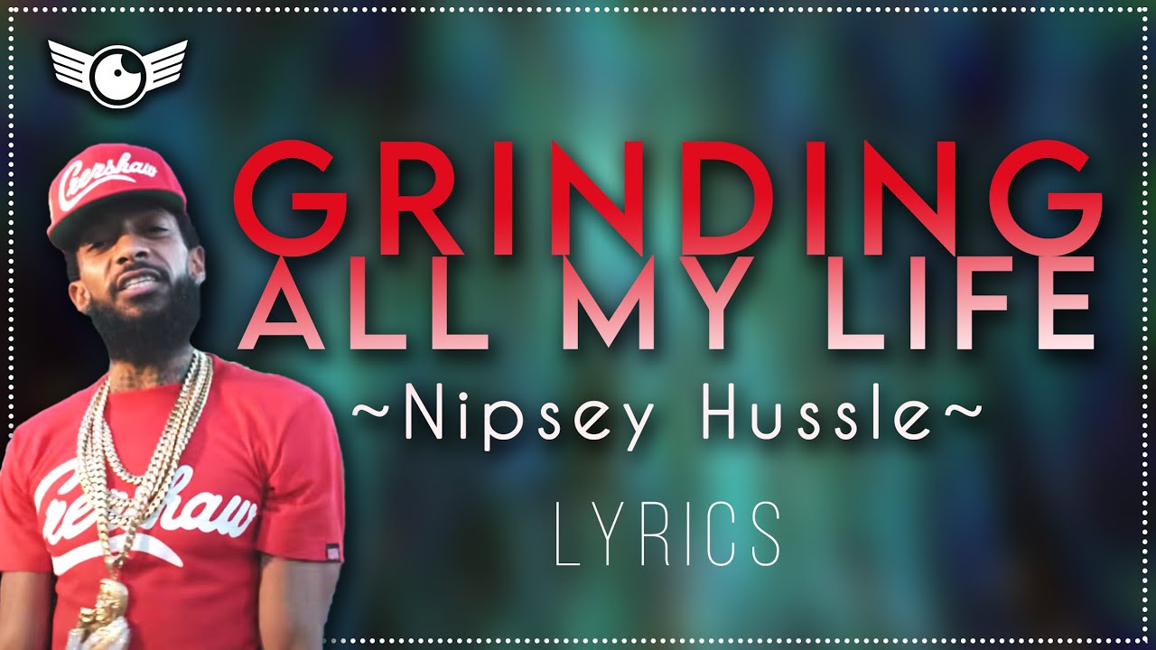 Nipsey Hussle Grinding All My Life Lyrics
